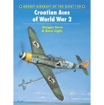 Croatian Aces of World War 2 – Boris Ciglic,Dragan Savic (EN)