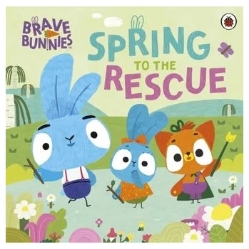 Kniha Brave Bunnies Spring to the Rescue - Brave Bunnies