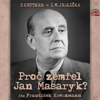 Proč zemřel Jan Masaryk? - Petr Kettner, Ivan Milan Jedlička (čte František Kreuzmann) CDmp3 