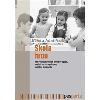 Škola hrou - Jiří Bréda, Antonín Vacek