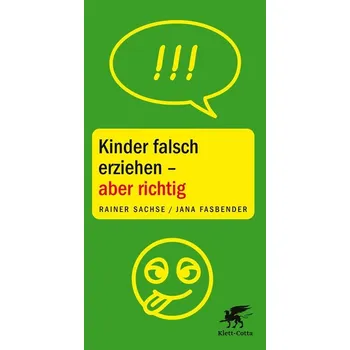 Osobní rozvoj Kinder falsch erziehen - aber richtig - Sachse, Rainer [DE] (2022, Měkká, Klett-Cotta Verlag)