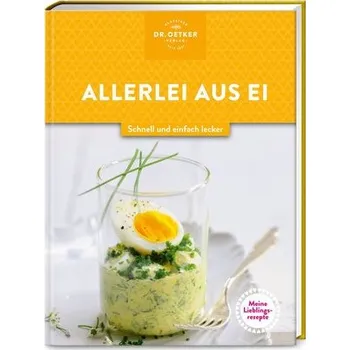 Meine Lieblingsrezepte: Allerlei aus Ei - Oetker