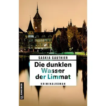Die dunklen Wasser der Limmat - Gauthier, Saskia