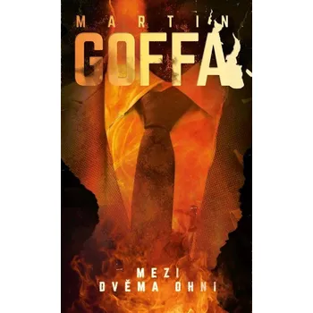 Kniha Mezi dvěma ohni - Martin Goffa (E-Kniha)