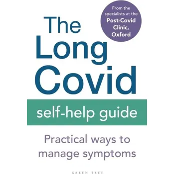 The Long Covid Self-Help Guide - The Specialists from the Post-Covid Clinic, Oxford