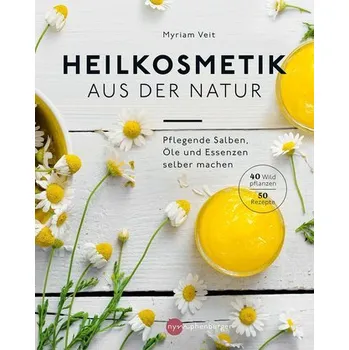 Heilkosmetik aus der Natur - Veit, Myriam [DE] (2022, Měkká, nymphenburger)