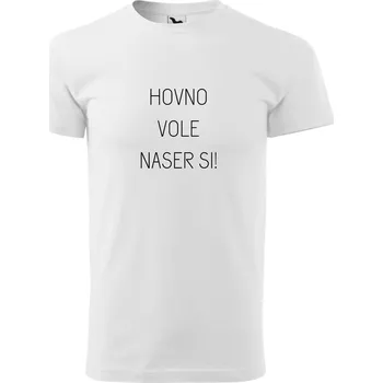 Pánské tričko Pánské tričko - Hovno vole naser si Barva: Bílá, Velikost: S