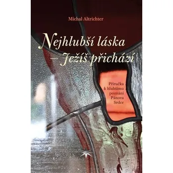 Nejhlubší láska - Ježíš přichází - Michal Altrichter