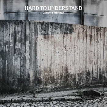 Zahraniční hudba Jaromír Honzák - Hard to understand, 1CD, 2020