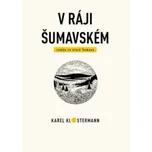 V ráji šumavském - Karel Klostermann…