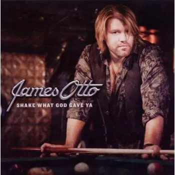 Zahraniční hudba CD James Otto: Shake What God Gave Ya 2011