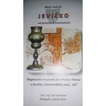 Moje město Jevíčko - od pravěku k současnosti