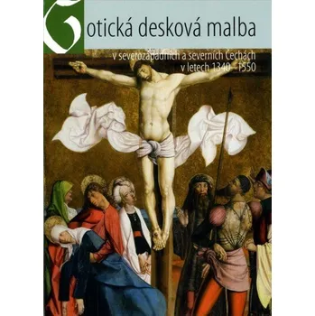 Gotická desková malba v severozápadních Čechách 1340–1550