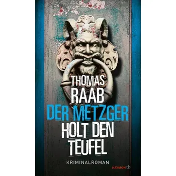 Der Metzger holt den Teufel - Raab, Thomas [DE] (2022, Měkká, Haymon Verlag)