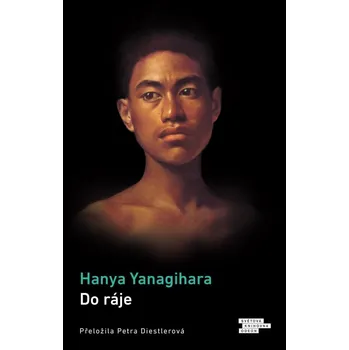Do ráje - Hanya Yanagihara (2023, pevná)