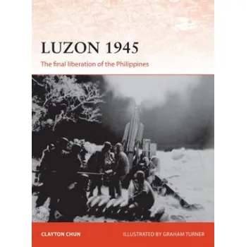 Populárně naučná literatura pro dospělé Luzon 1945 – Clayton Chun,Giuseppe Rava (EN)