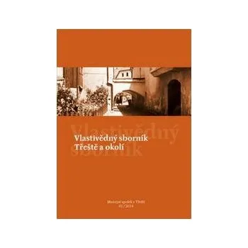 Vlastivědný sborník Třeště a okolí 01/2014