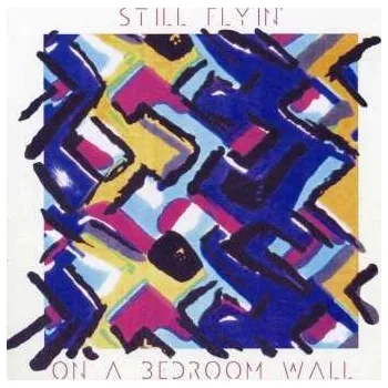 Zahraniční hudba CD Still Flyin': On A Bedroom Wall 2012