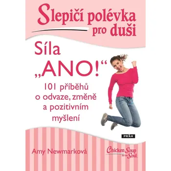 Slepičí polévka pro duši: Síla „ANO!“ -…