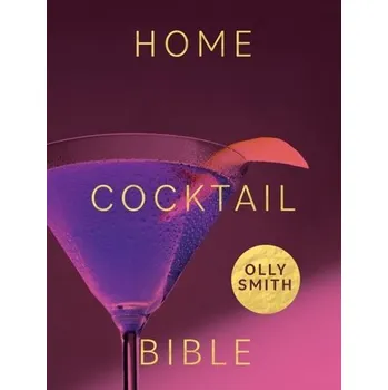 Home Cocktail Bible - Smith, Olly