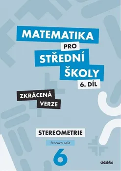 Matematika Matematika pro střední školy 6. díl: Pracovní sešit: Zkrácená verze - Jakub Mrázek, Ivana Šubrtová (2020, brožovaná)