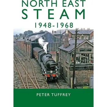Cizojazyčná kniha North East Steam 1948-1968 - Tuffrey, Peter