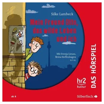 Mein Freund Otto, das wilde Leben und ich - Das Hörspiel - Lambeck, Silke