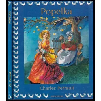 Pohádka Popelka - Perrault, Charles