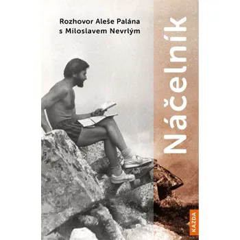 Kniha Náčelník: Rozhovor Aleše Palána s Miloslavem Nevrlým - Aleš Palán, Miloslav Nevrlý (2023) [E-kniha]