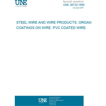 Cizojazyčná kniha UNE 36732:1995 STEEL WIRE AND WIRE PRODUCTS. ORGANIC COATINGS ON WIRE. PVC COATED WIRE. Španělsky PDF