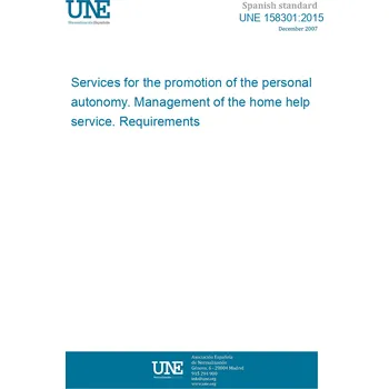 Cizojazyčná kniha UNE 158301:2015 Services for the promotion of the personal autonomy. Management of the home help service. Requirements Španělsky Tisk