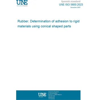 Cizojazyčná kniha UNE ISO 5600:2023 Rubber. Determination of adhesion to rigid materials using conical shaped parts Španělsky PDF