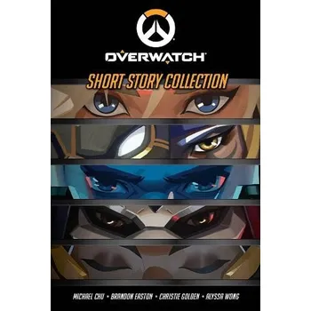Cizojazyčná kniha Overwatch Short Story Collection - Wong, Alyssa a Chu, Michael a Easton, Brandon a Golden, Christie