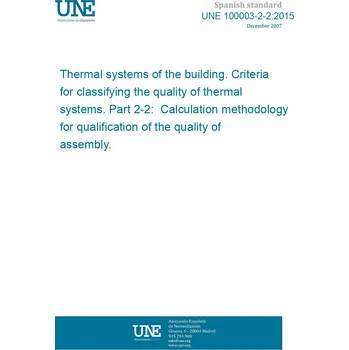 Cizojazyčná kniha UNE 100003-2-2:2015 Thermal systems of the building. Criteria for classifying the quality of thermal systems. Part 2-2: Calculation methodology for qualification of the quality of assembly. Španělsky Tisk