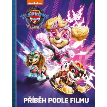 Pohádka Tlapková patrola ve velkofilmu: Příběh podle filmu - Nakladatelství Egmont (2023, pevná)