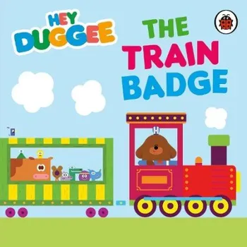 Cizojazyčná kniha Hey Duggee: The Train Badge - Hey Duggee