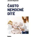 Často nemocné dítě - Jaromír Bystroň…