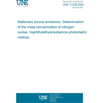 Cizojazyčná kniha UNE 77228:2002 Stationary source emissions. Determination of the mass concentration of nitrogen oxides. Naphthylethylenediamine photometric method. Španělsky PDF