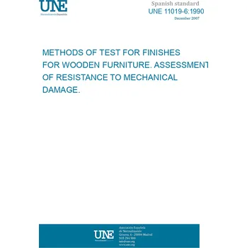 Cizojazyčná kniha UNE 11019-6:1990 METHODS OF TEST FOR FINISHES FOR WOODEN FURNITURE. ASSESSMENT OF RESISTANCE TO MECHANICAL DAMAGE. Španělsky Tisk