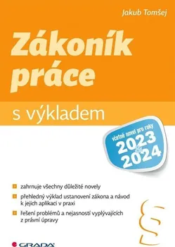 Zákoník práce s výkladem: Včetně novel pro roky 2023 a 2024 - Jakub Tomšej (2023, brožovaná)