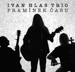 Pramínek času - Ivan Hlas Trio