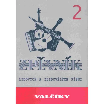 Valčíky 2 - zpěvník lidových a zlidovělých písní