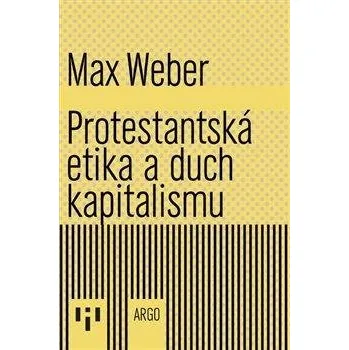 Protestantská etika a duch kapitalismu - Max Weber (2023, brožovaná)