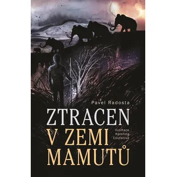 Ztracen v zemi mamutů - Pavel Radosta…