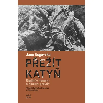 Přežít Katyň: Stalinův masakr a hledání pravdy - Jane Rogoyska (2023, brožovaná)