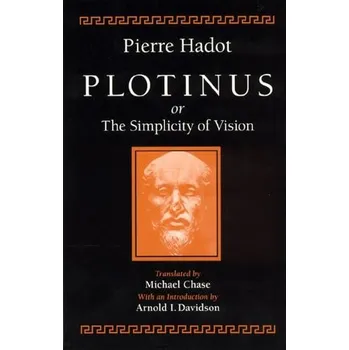 Plotinus or the Simplicity of Vision - Hadot, Pierre (College de France)