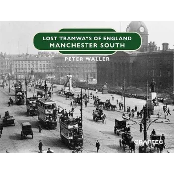Cizojazyčná kniha Lost Tramways of England: Manchester South - Waller, Peter