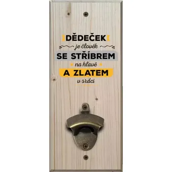 Otvírák Nástěnný otvírák Dědeček je člověk se stříbrem na hlavě a zlatem v srdci
