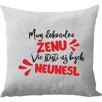 Polštář Polštář bílý 40x40 cm - dlouhý chlup Mám dokonalou ženu, víc štěstí už bych neunesl