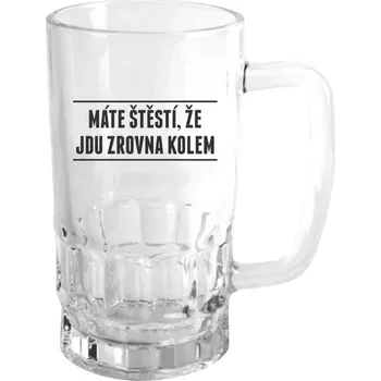 Sklenice Půllitr skleněný Máte štěstí, že jdu zrovna kolem